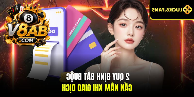 2 quy định bắt buộc cần nắm khi giao dịch