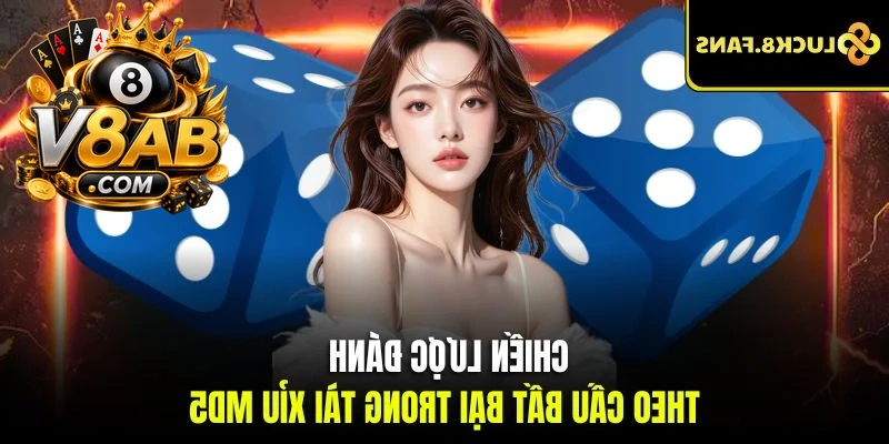 Chiến lược đánh theo cầu bất bại trong tài xỉu md5