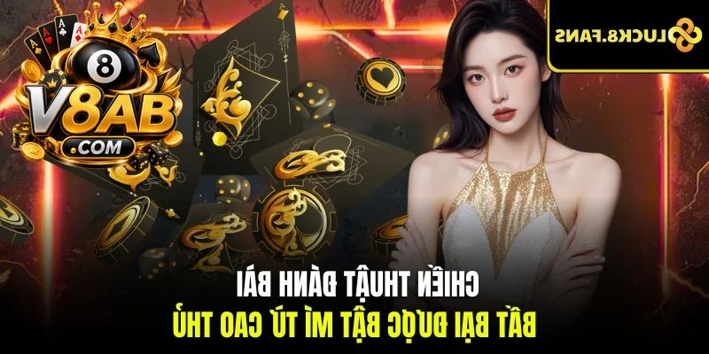 Chiến thuật đánh bài bất bại được bật mí từ cao thủ