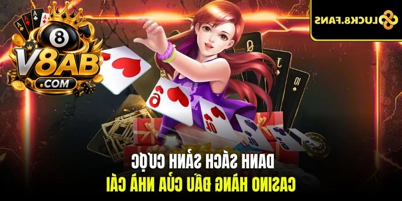 Danh sách sảnh cược casino hàng đầu của nhà cái