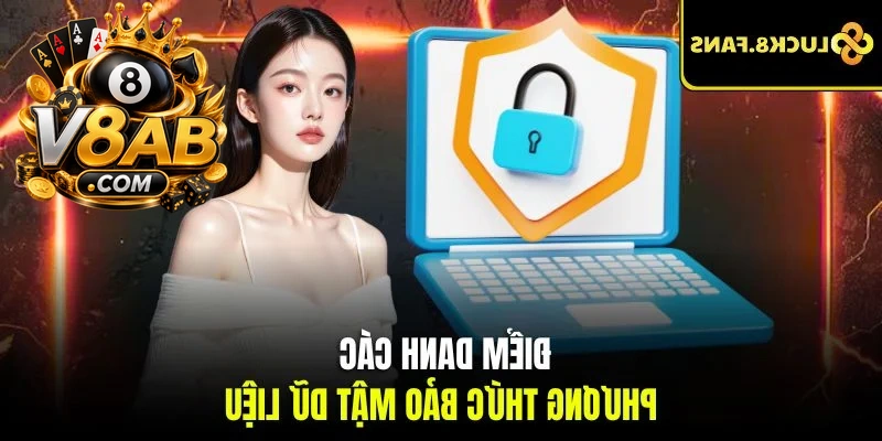 Điểm danh các phương thức bảo mật dữ liệu