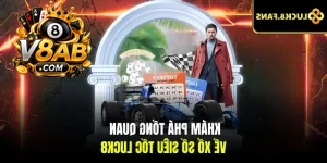 Khám phá tổng quan về Xổ Số Siêu Tốc luck8