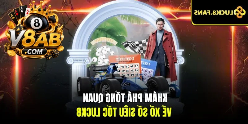 Khám phá tổng quan về Xổ Số Siêu Tốc V8AB