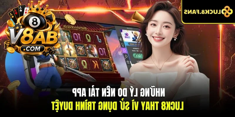 Những lý do nên tải app V8AB thay vì sử dụng trình duyệt