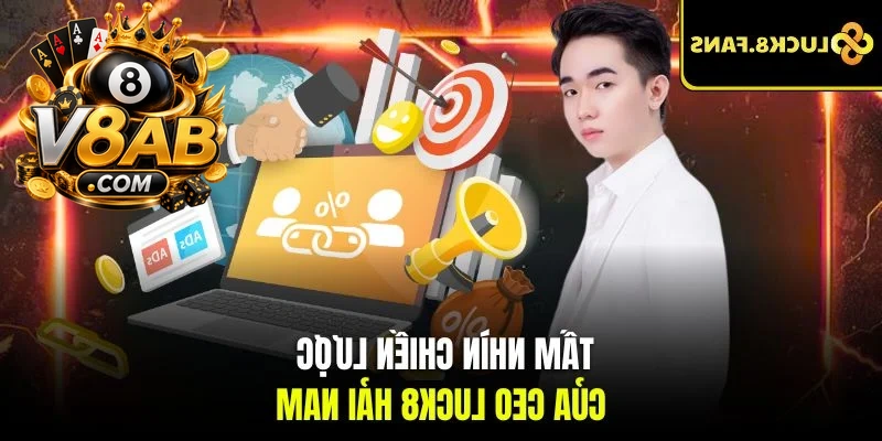 Tầm nhìn chiến lược của CEO V8AB Hải Nam
