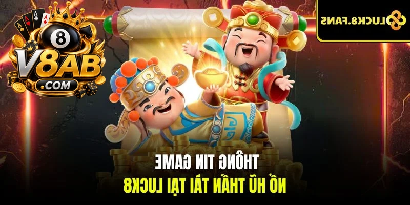 Thông tin game Nổ Hũ Thần Tài tại V8AB