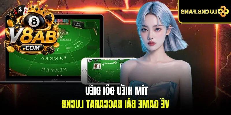 Tìm hiểu đôi điều về game bài Baccarat V8AB