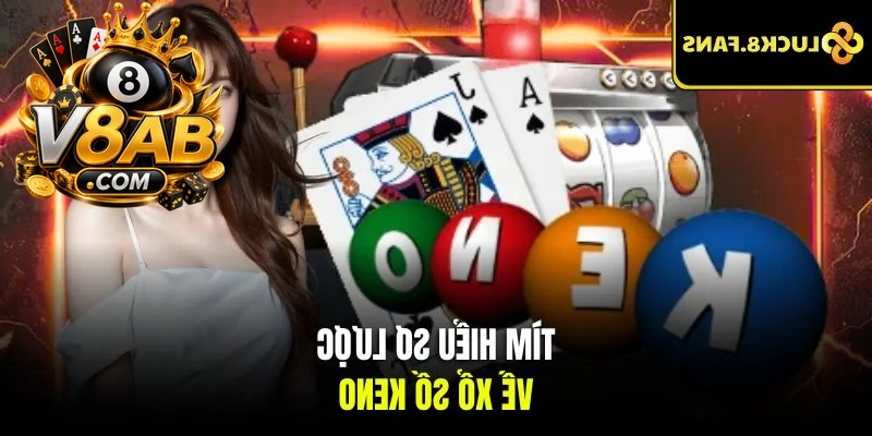 Tìm hiểu sơ lược về xổ số Keno 